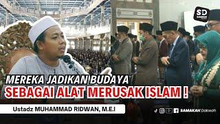 Perang Pemikiran Mereka Jadikan Budaya Sebagai Metode Merusak Islam ! Ustadz Muhammad Ridwan