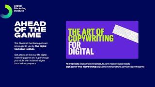 Ahead of the Game Podcast Episode 26: The Art of Copywriting | Digital Marketing Institute