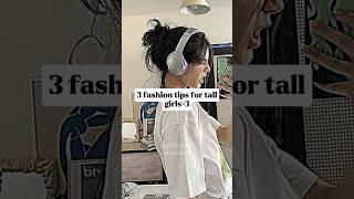 Fashion tips for tall girls#aesthetic #fypシ゚ #trending #glowuptips #fashiontips