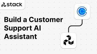 Stack AI - Build an AI Assistant for Customer Support in minutes