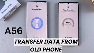 How To Transfer data From Old Phone To Samsung Galaxy A56