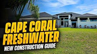 Cape Coral Florida WATERFRONT Freshwater New Construction Guide 2024 | Price Points & Key Features