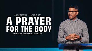 A Prayer for the Body | Pastor Romarez Moody, October 12–13, 2024