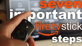 7 Important Amazon Firestick Steps That Everyone Should Do