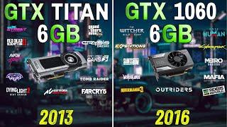 GTX TITAN vs GTX 1060 in 2024 | 24 Games Tested | 2013 Fastest vs 2016 Midrange