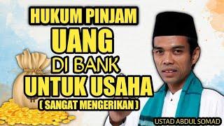 Hukum Pinjam Uang Di Bank Untuk Usaha - Ustad abdul somad