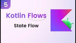 Kotlin Flows Tutorial - State Flow #5