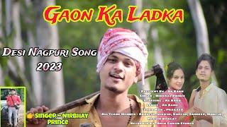 गाँव का लड़का || Gaon Ka Ladka || Desi Nagpuri Song 2023 | Official Trizar | Singer~Nirbhay Prince