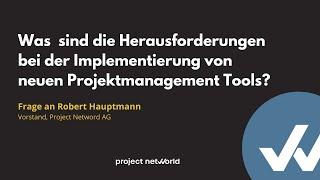 Was  sind die Herausforderungen bei der Implementierung von neuen Projektmanagement Tools?