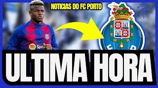  URGENTE! OLHA ISTO! ACABOU DE CONFIRMAR!NOTÍCIAS DO FC PORTO