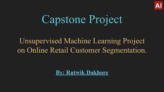 Unsupervised Machine Learning on Online Retail Customer Segmentation