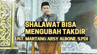 Ust. Martang Arsy AlBone S.PdI || Shalawat Bisa Mengubah Takdir