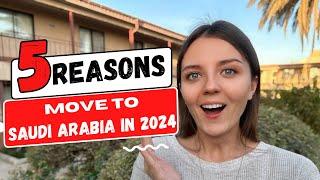 Why You Should Consider Moving to Saudi Arabia in 2024: 5 Key Reasons