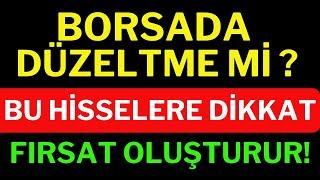 Borsada Düzeltme mi Geliyor, Olası Düşüşlerde Bu Hisselere Dikkat, Borsa, Dolar Hisse