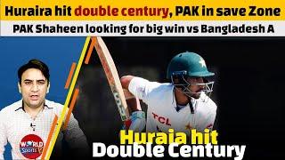 Mohammad Huraira hit double century in Pakistan vs Bangladesh A match | PAK in save zone