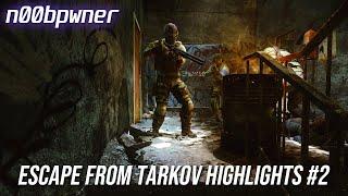 Escape From Tarkov Raid Highlights #2 - n00bpwner