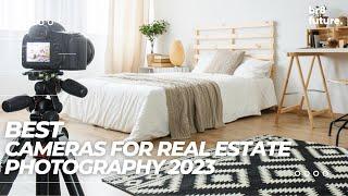 Best Cameras For Real Estate Photography 2023  (And Video Too?)