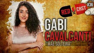 GABI CAVALCANTI (Mãe Solteira) - REDCAST #36