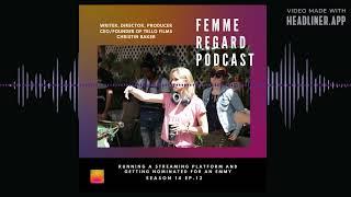 FemmeRegardPodcastS14E12: Running A Streaming Platform/Getting Nominated for Emmy w Christin Baker