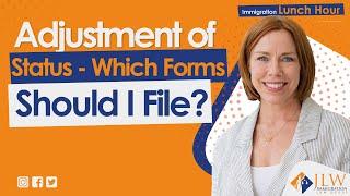 Adjustment of Status - Which Forms Should I File?