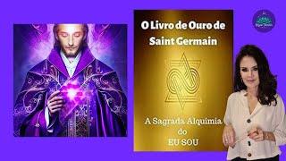 O LIVRO DE OURO DE SAINT GERMAIN - A SAGRADA ALQUIMIA DO EU SOU