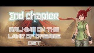 END CHAPTER OST ~ Walking on the land of dreams (revising)