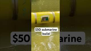 I Built A Submarine For $50!