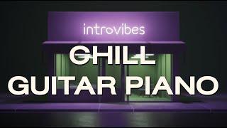 Chill Guitar Piano Feel Good Vibes: Chill Music  Relax / Study / Work 