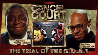 The Trial Of The G.O.A.T. Michael Jordan vs LeBron James | Cancel Court EP 6