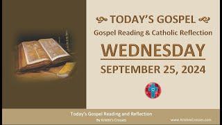 Today's Gospel Reading & Catholic Reflection • Wednesday, September 25, 2024 (w/ Podcast Audio)