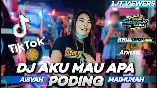 DJ Aku Mau Apa Aisyah Maimunah × Poding I Tik Tok Viral