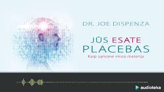 JŪS ESATE PLACEBAS. Dr. Joe Dispenza audioknyga | Audioteka.lt