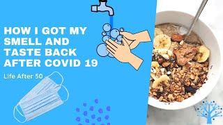 How I got the smell and taste back after Covid 19 | Life After 50