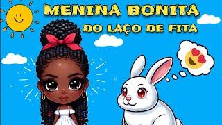 Menina Bonita Do Laço de Fita - História Infantil Contada