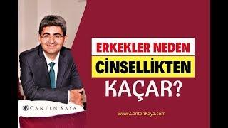 ERKEKLER NEDEN CİNSELLİKTEN KAÇAR? | Canten Kaya