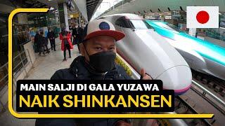 Kembara Tokyo | Naik Shinkansen Main Salji Di Gala Yuzawa