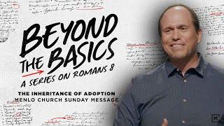 The Inheritance of Adoption | Beyond the Basics | Menlo Church Sunday Message