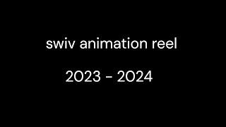 swiv animation reel (2023 - 2024)