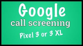 Google Pixel 3 | AI Call Screening Demonstration