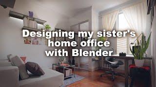 My Creative process for my sister's home office with Blender