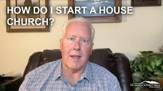 How do I start a house church?