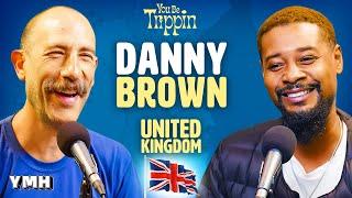 United Kingdom w/ Danny Brown | You Be Trippin' with Ari Shaffir