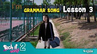 Tech it easy! 2 - Lesson 3 Grammar Song