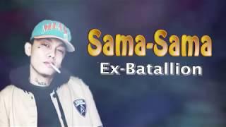 Sama-Sama - Ex Battalion Lyrics