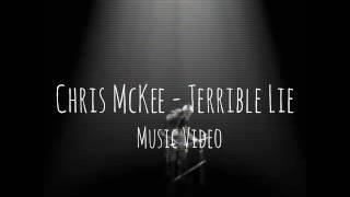 Chris McKee - Terrible lie music video 2016