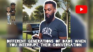 Different generations of Dads when you interrupt their conversation #comedy #theclassiiics #dads