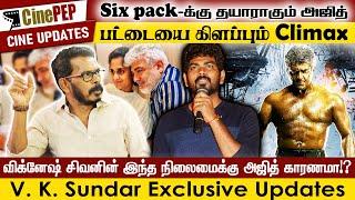 #vidaamuyarchi Climax Surprise #AK | Why Ajith rejected Vignesh Sivan's script?- VK Sundar - CinePep