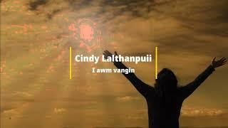 Cindy Lalthanpuii - I awm vangin (Lyrics)