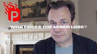 What Does the Miser Lose?