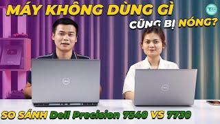 Hỏi đáp - TẠI SAO LAPTOP KHÔNG DÙNG NẶNG CŨNG NÓNG? SO SÁNH Dell Precision 7540 VS 7730